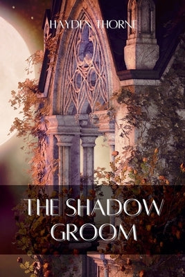 The Shadow Groom by Thorne, Hayden