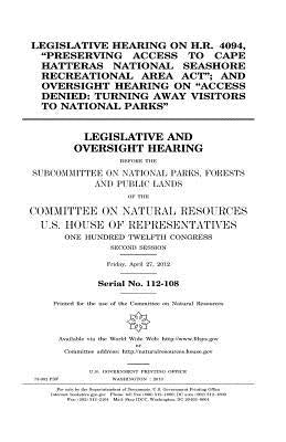 Legislative hearing on H.R. 4094, "Preserving Access to Cape Hatteras National Seashore Recreational Area Act"; and oversight hearing on "Access denie by Representatives, United States House of