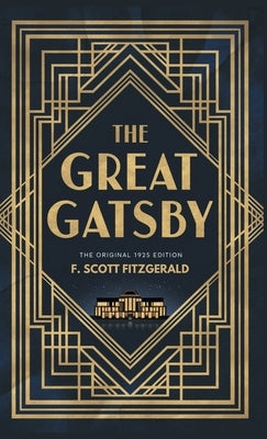 The Great Gatsby: The Original 1925 Edition (A F. Scott Fitzgerald Classic Novel) by Fitzgerald, F. Scott