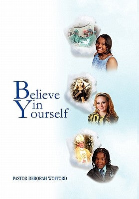 Believe in Yourself by Wofford, Pastor Deborah