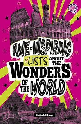 Awe-Inspiring Lists about the Wonders of the World by Schwartz, Heather E.