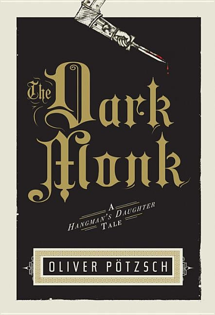 The Dark Monk: A Hangman's Daughter Tale by Pötzsch, Oliver