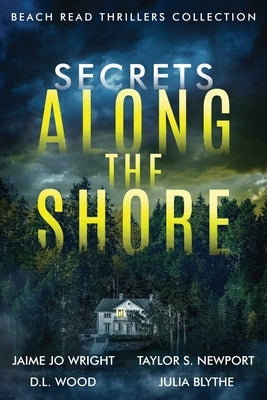Secrets Along the Shore: Beach Read Thrillers by Wright, Jaime Jo