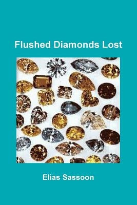 Flushed Diamonds Lost by Sassoon, Elias