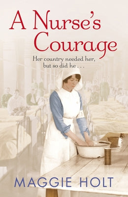 A Nurses Courage by Holt, Maggie