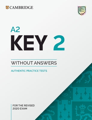 A2 Key 2 Student's Book Without Answers: Authentic Practice Tests by