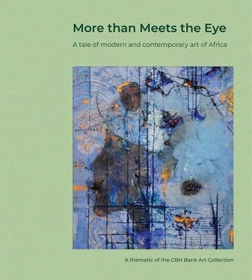 More Than Meets the Eye: A Tale of Modern and Contemporary Art of Africa by Marin, Jean-Yves