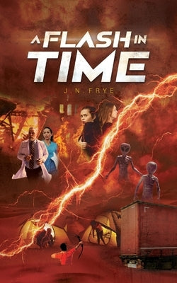 A Flash In Time by Frye, J. N.