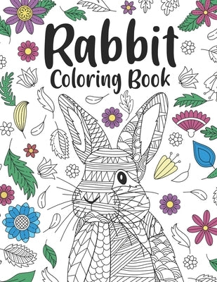 Rabbit Coloring Book: A Cute Adult Coloring Books for Rabbit Owner, Best Gift for Bunny Lovers by Publishing, Paperland