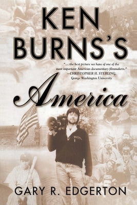 Ken Burns's America: Packaging the Past for Television by Edgerton, G.