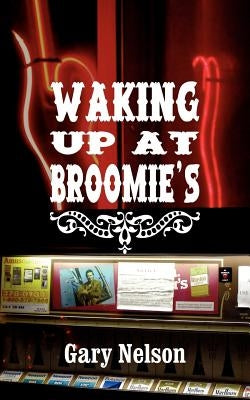 Waking Up At Broomie's by Nelson, Gary
