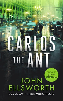 Carlos the Ant: A Legal Thriller by Ellsworth, John