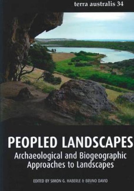 Peopled Landscapes: Archaeological and Biogeographic Approaches to Landscapes by Haberle, Simon G.