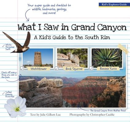 What I Saw in Grand Canyon: A Kid's Guide to the National Park by Lue, Julie Gillum