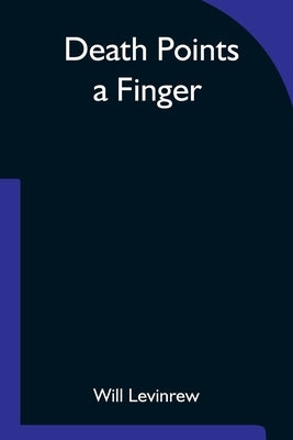 Death Points a Finger by Will Levinrew