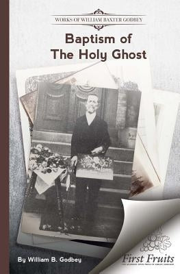 Baptism of the Holy Ghost by Godbey, W. B.