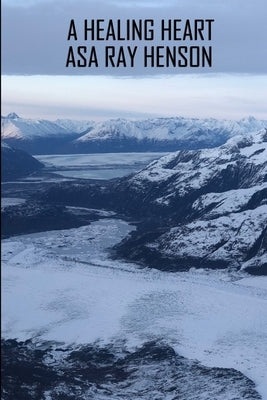 A Healing Heart by Henson, Asa Ray