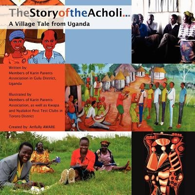 The Story of the Acholi - A Village Tale from Uganda by Association, Karin Parents