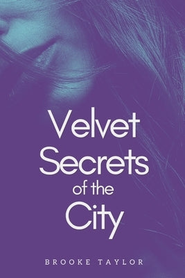 Velvet Secrets of the City by Taylor, Brooke