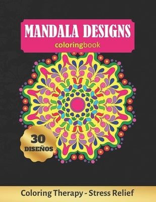 Mandala Designs Coloring Book: Art Therapy for Adults - Stress Relieving Animal Design - Color Charts Included (up to 300 colors) - Reduce anxiety - by Colors, Inspired