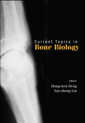 Current Topics in Bone Biology by Deng, Hong-Wen