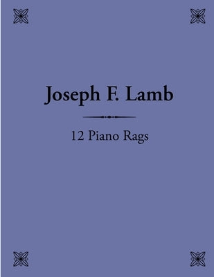 12 Piano Rags by Joseph F. Lamb by Frieman, Christopher