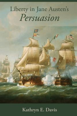 Liberty in Jane Austen's Persuasion by Davis, Kathryn E.