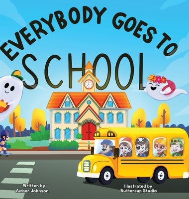 Everybody Goes to School by Johnson, Amber