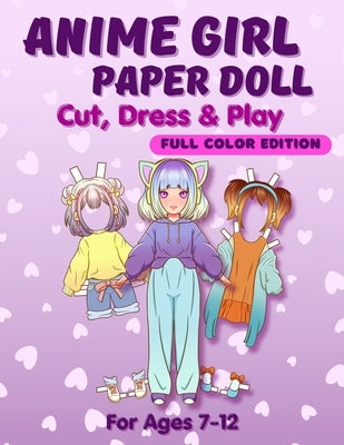 Anime Girl Paper Doll: Cut, Dress & Play. Full Color Edition For Ages 7-12 by Albeni, Mila