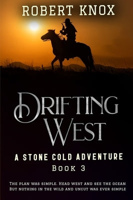 Drifting West: A Stone Cold Adventure by Knox, Robert