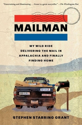 Mailman: My Wild Ride Delivering the Mail in Appalachia and Finally Finding Home by Grant, Stephen Starring