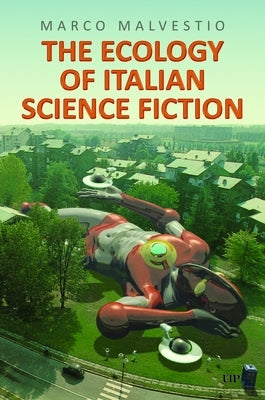 The Ecology of Italian Science Fiction by Malvestio, Marco