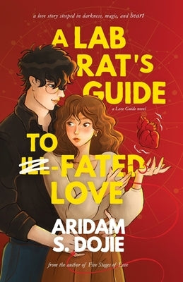 A Lab Rat's Guide to Fated Love: A Love Guide Novel by Dojie, Aridam S.