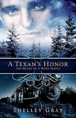 A Texan's Honor: The Heart of a Hero - Book 2 by Gray, Shelley