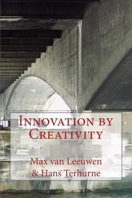 Innovation by Creativity: fifty-one tools on how to solve problems creatively by Leeuwen, Max Van