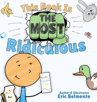 This Book Is The Most Ridiculous: A Funny And Silly Interactive Read Aloud Story by Belmonte, Eric