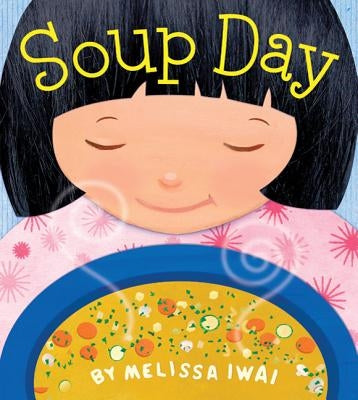 Soup Day: A Picture Book by Iwai, Melissa