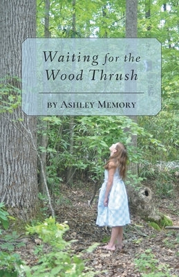 Waiting for the Wood Thrush by Memory, Ashley