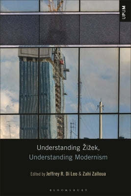 Understanding Zizek, Understanding Modernism by Di Leo, Jeffrey R.