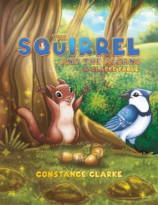 The Squirrel and the Acorns by Clarke, Constance