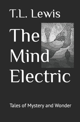 The Mind Electric by Lewis, T. L.