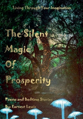 The Silent Magic of Prosperity by Lewis, Earnest