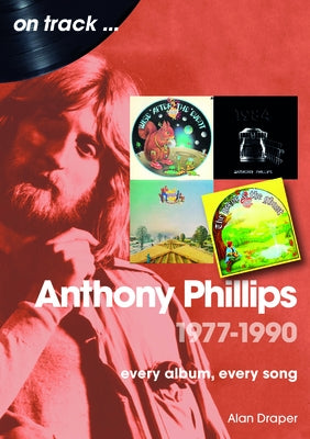 Anthony Phillips 1977-1990 by Draper, Alan