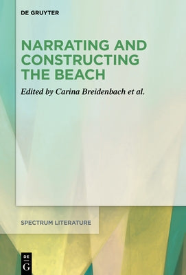 Narrating and Constructing the Beach: An Interdisciplinary Approach by Breidenbach, Carina
