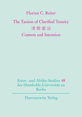 The Taoism of Clarified Tenuity: Content and Intention by Reiter, Florian C.