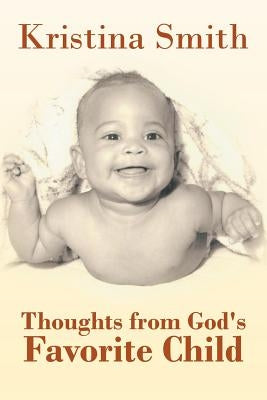 Thoughts from God's Favorite Child by Smith, Kristina