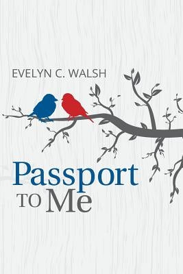 Passport to Me by Walsh, Evelyn C.