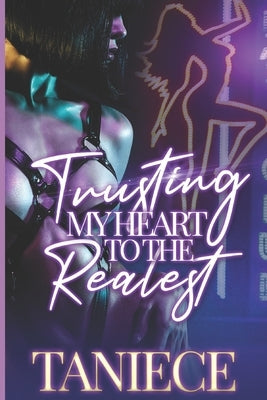 Trusting My Heart To The Realest by Taniece