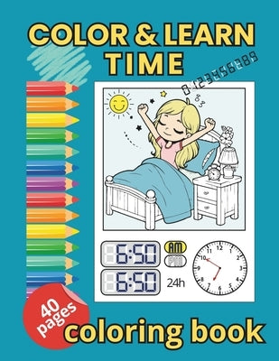 Color and Learn Time coloring book: learn to tell time with daily activities by coloring book for kids by Dadejova, Dagmar