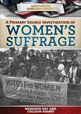 A Primary Source Investigation of Women's Suffrage by Day, Meredith